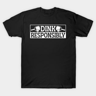 Pickleball Tournament Dink Responsibly T-Shirt